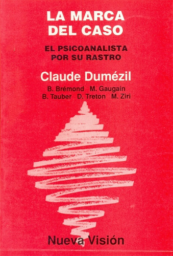 La Marca Del Caso: O El Psicoanalista Por Su Rastro, De Dumezil Claude. N/a, Vol. Volumen Unico. Editorial Nueva Vision, Tapa Blanda, Edición 1 En Español, 1992