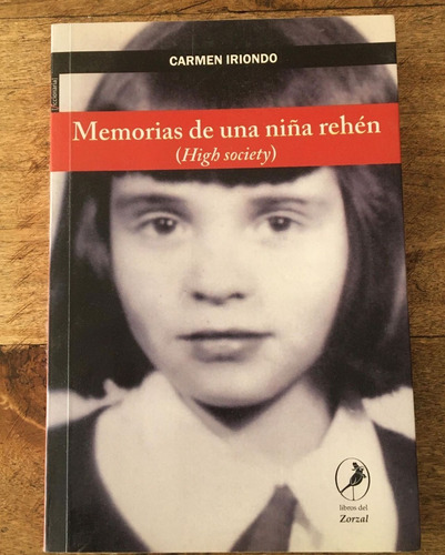 Memorias De Una Niña Rehén; De Carmen Iriondo