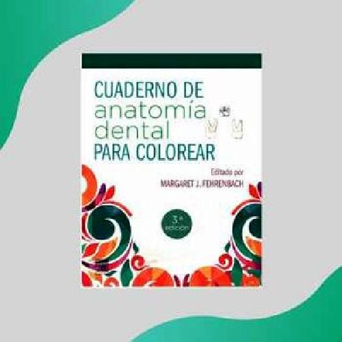 Cuaderno De Anatomía Dental Para Colorear 3ed.