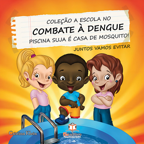 A escola no combate a dengue: Piscina, de Klein, Cristina. Editorial Blu Editora Ltda em português, 2011