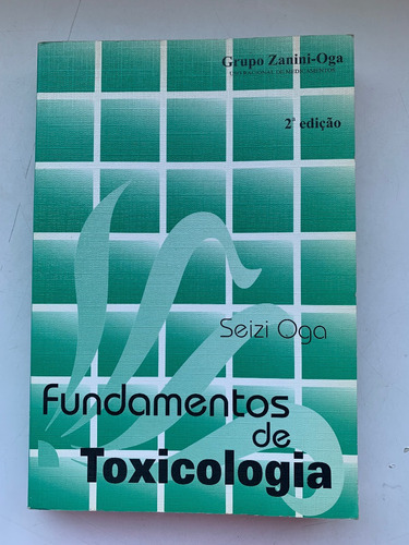 Livro Fundamentos De Toxicologia Seizi Oga Atheneu G947