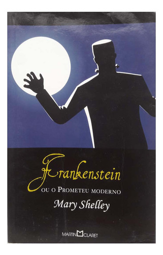Frankenstein Ou O Prometeu Moderno - Mary Shelley