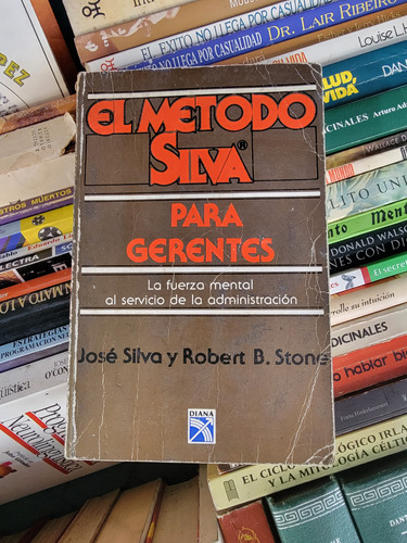 El Método Silva Para Gerentes Por José Silva Y Robert Stone 