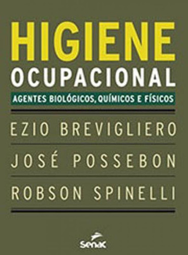 Higiene Ocupacional: Agentes Biológicos, Químicos E Físicos, De Brevigliero, Ezio. Editora Senac - Sp, Capa Mole, Edição 10ª Edição - 2019 Em Português