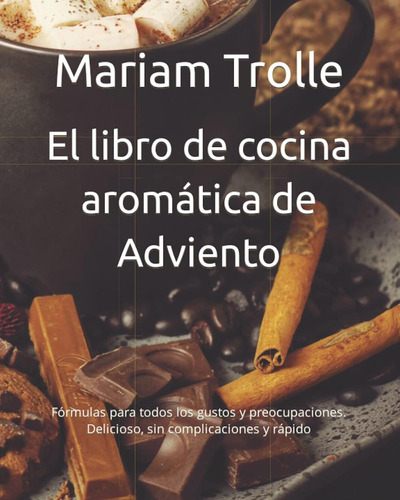 Libro: El Libro De Cocina Aromática De Adviento: Fórmulas Pa