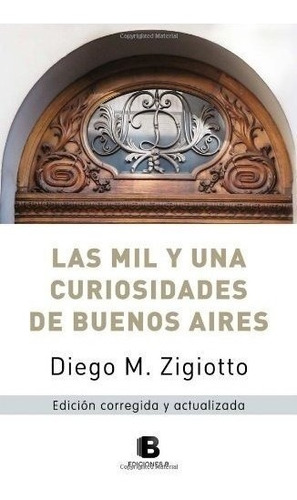 Mil Y Una Curiosidades De Buenos Aires (ediciones Corre  Gid