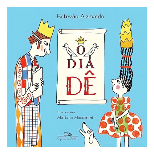 O Dia Dê, de ESTEVAO AZEVEDO. Editorial COMPANHIA DAS LETRINHAS, tapa mole en português, 2023