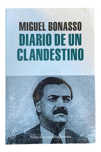 Un Diario Clandestino- Miguel Bonasso