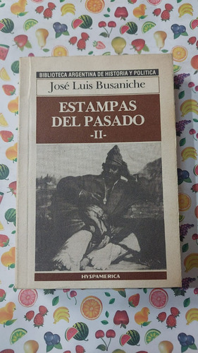 Estampas Del Pasado - Jose Luis Busaniche - Ed Hyspamerica