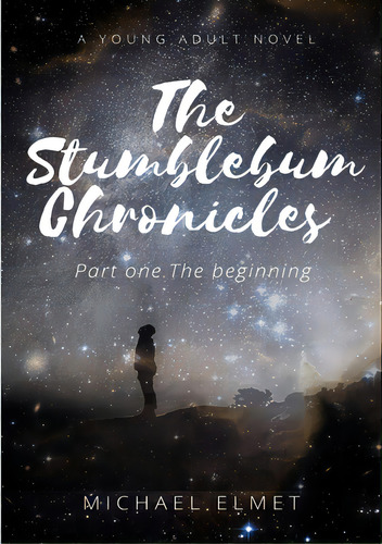 The Stumblebum Chronicles. Part One - The Beginning., De Elmet, Michael. Editorial Lulu Pr, Tapa Blanda En Inglés