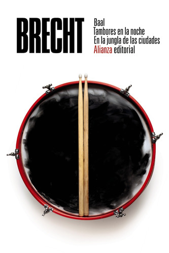 Baal. Tambores en la noche. En la jungla de las ciudades, de Brecht, Bertolt. Editorial Alianza, tapa blanda en español, 2019