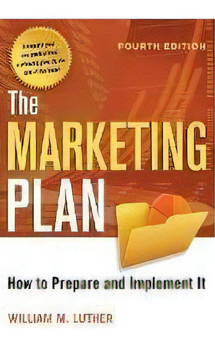 The Marketing Plan : How To Prepare And Implement It, De William M. Luther. Editorial Harpercollins Focus, Tapa Blanda En Inglés