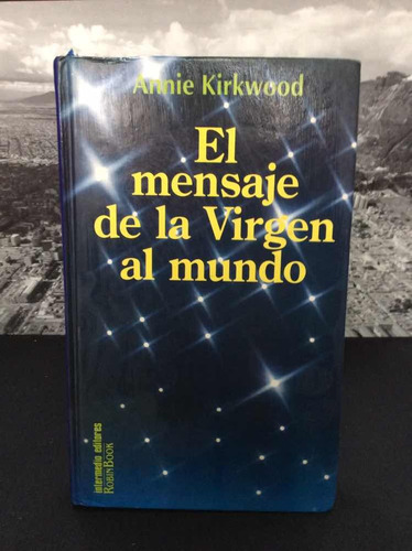El Mensaje De La Virgen Al Mundo Por Annie Kirkwood