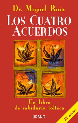 Los Cuatro Acuerdos - Miguel Ruiz - Urano