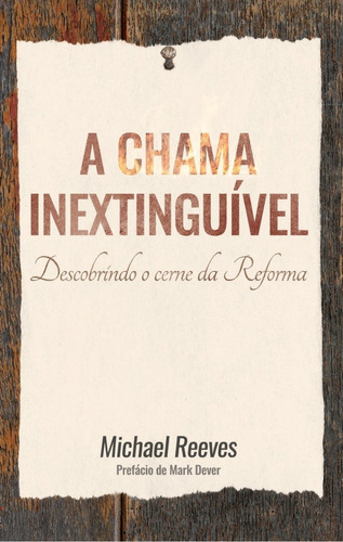 A Chama Inextinguível, De Michael Reeves. Editora Monergismo Em Português