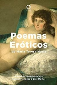 Livro Poemas Eróticos De Maria Teresa Horta - Raquel Menezes E Luis Maffei [2018]
