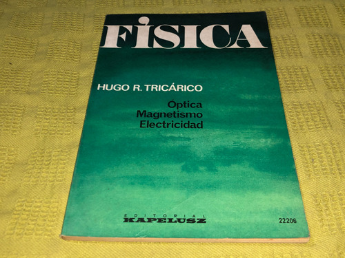 Física, Óptica Magnetismo Electricidad - Tricárico- Kapelusz