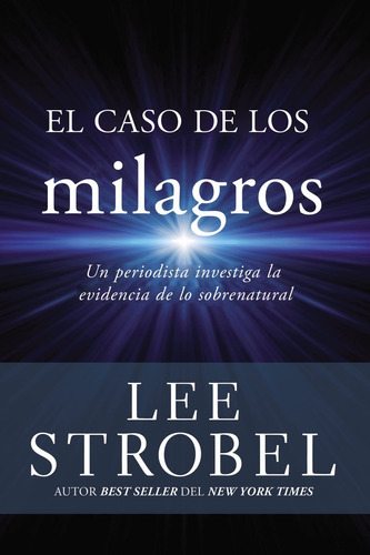 Libro El Caso De Los Milagros Por Lee Strobel