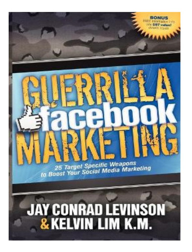 Guerrilla Facebook Marketing - Kelvin Lim, Jay Conrad . Eb02