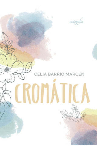 Cromática, de Barrio Marcén , Celia.. Editorial Autografia, tapa blanda, edición 1.0 en español, 2017