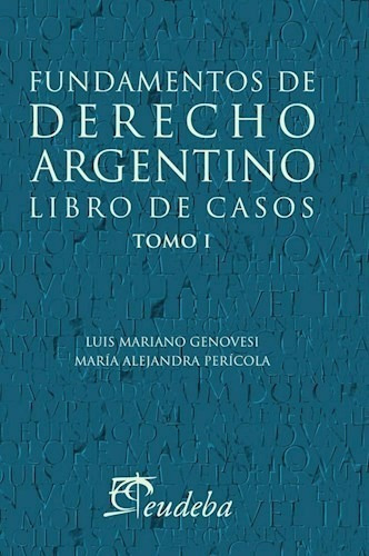 Fundamentos De Derecho Argentino Libro De Casos | Tomo 1