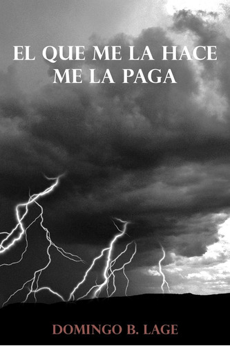 Libro: El Que Me La Hace Me La Paga (spanish Edition)
