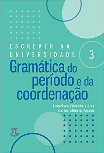Gramatica Do Periodo E Da Coordenacao, De Vieira, Carlos Eduardo. Editora Parabola, Capa Mole Em Português, 2021