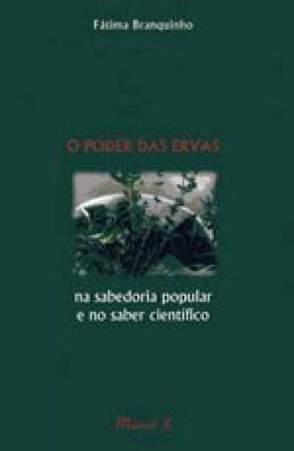 O Poder Das Ervas Na Sabedoria Popular E No Saber Científic, De Branquinho, Fatima. Editorial Mauad X, Tapa Mole, Edición 2009-05-01 00:00:00 En Português