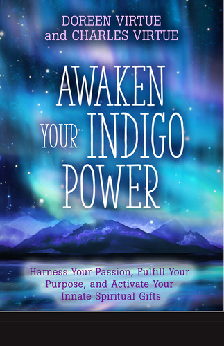 Desperta Tu Poder Indigo: Aprovecha Tu Pasion, Cumple Tu Pro