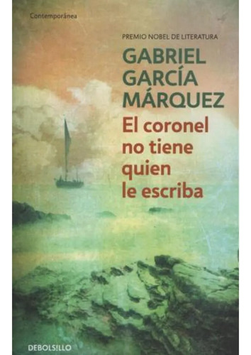 El Coronel No Tiene Quien Le Escriba / Garcia Marquez