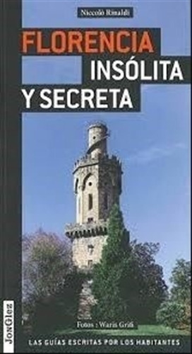 Florencia - Insolita Y Secreta - Las Guias Escritas Por Los