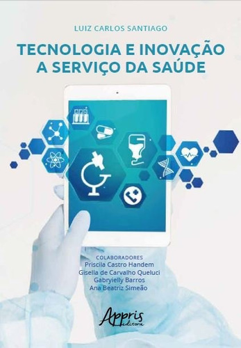 Tecnologia e inovação a serviço da saúde, de Santiago, Luiz Carlos. Appris Editora e Livraria Eireli - ME, capa mole em português, 2021