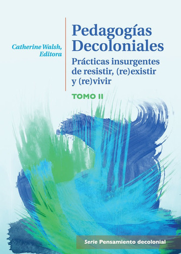 Pedagogías Decoloniales. Tomo Ii - Catherine Walsh