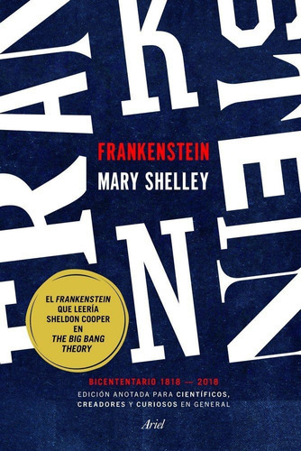 Frankenstein. Edición Anotada Para Científicos, Creadores Y Curiosos En General: Bicentenario 1818-2018, De Mary Shelley., Vol. 0. Editorial Ariel, Tapa Dura En Español, 2017