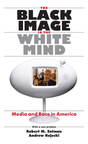 Libro: The Black Image In The White Mind: Media And Race In