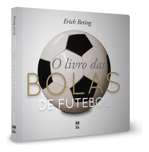 O livro das bolas de futebol, de Beting, Erich. Editorial Editora Original Ltda., capa dura em português, 2015