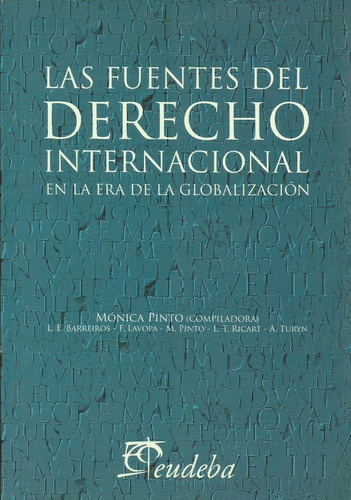 Las Fuentes Del Derecho Internacional En La Era De La Globalización, De Pinto, Mónica. Editorial Eudeba En Español