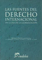 Comprar Las Fuentes Del Derecho Internacional En La Era De La Globalización, De Pinto, Mónica. Editorial Eudeba En Español