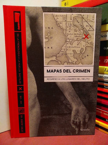 Mapas Del Crimen: De La Frenología A La Huella Dactilar