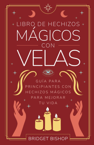 Libro De Hechizos Mágicos Con Velas: Guía Para Principian.