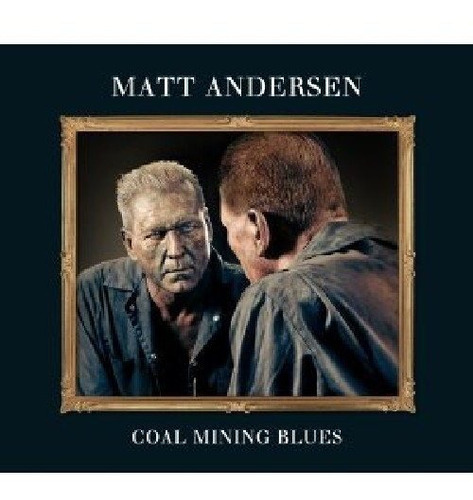 Cd Coal Mining Blues - Matt Andersen