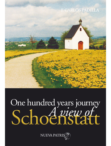 One Hundred Years Journey, A View Of Schoenstatt, De Padilla Esteban, Carlos.., Vol. 1.0. Editorial Nueva Patris, Tapa Blanda, Edición 1.0 En Inglés, 2032