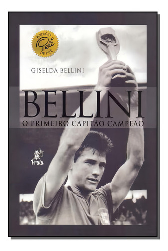 Bellini - O Primeiro Capitão Campeão