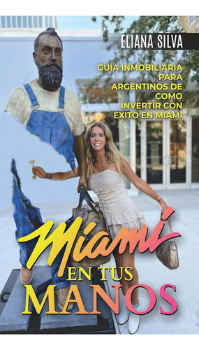 Miami En Tus Manos, De Eliana Silva. Editorial Dunken, Tapa Blanda En Español, 2023