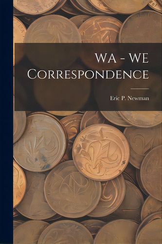 Wa - We Correspondence, De Eric P Newman. Editorial Hassell Street Pr, Tapa Blanda En Inglés