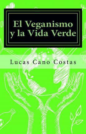 Libro El Veganismo Y La Vida Verde - Lucas Cano Costas