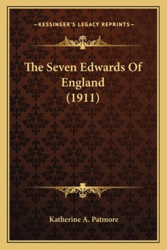 Libro The Seven Edwards Of England (1911) - Patmore, Kath...