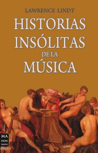  Historias Insolitas De La Musica.. - Lindt Lawrence