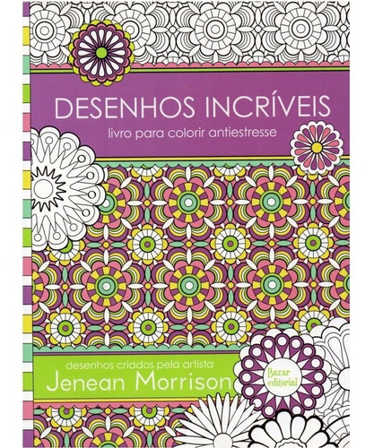 Livro Desenhos Incríveis: Livro para colorir antiestresse, de JENEAN MORRISON. Editora Bazar Editorial em português