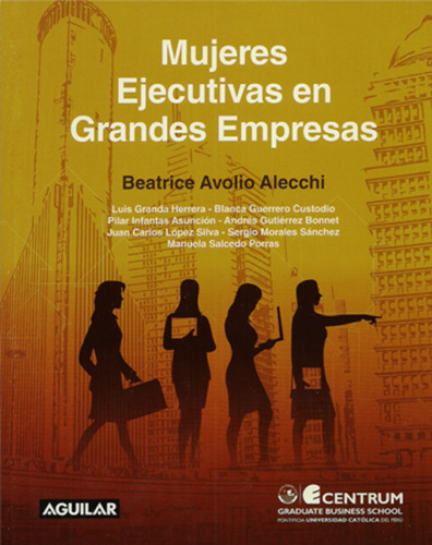 Mujeres Ejecutivas En Grandes Empresas, De Beatrice Avolio. Editorial Aguilar, Tapa Blanda, Edición 1 En Español, 2013